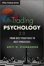 Trading Psychology 2.0 From Best Practices to Best Processes by Brett N. Steenbarger