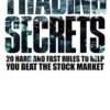 Trading Secrets 20 Hard and Fast Rules to Help You Beat the Stock Market By Simon Thompson