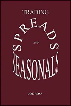 Trading Spreads and Seasonals By Joe Ross