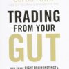 Trading from Your Gut – Curtis Faith