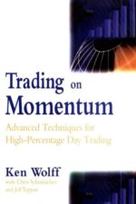 Trading on Momentum Advanced Techniques for High-percentage Day Trading By Ken Wolff