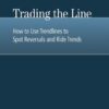 Trading the Line: How to Use Trendlines to Spot Reversals and Ride Trends