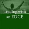 Trading with an Edge By Bryce Gilmore