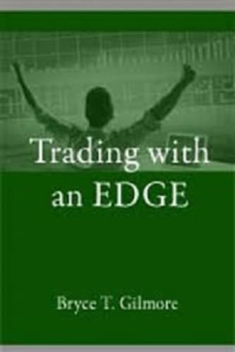 Trading with an Edge By Bryce Gilmore