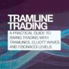 Tramline Trading A Practical Guide to Swing Trading with Tramlines, Elliott Waves and Fibonacci Levels