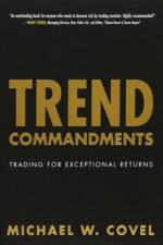 Trend Commandments Trading for Exceptional Returns By Michael W. Covel