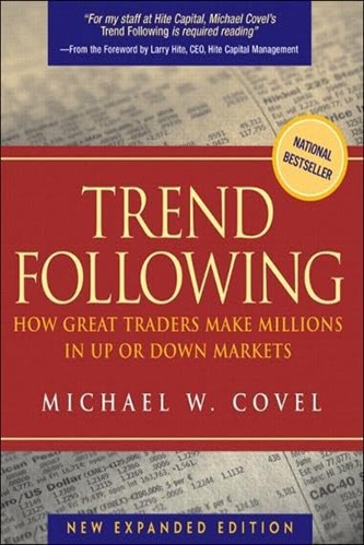 Trend Following How Great Traders Make Millions in Up Or Down Markets By Michael W. Covel
