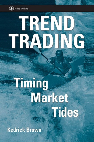 Trend Trading - Timing Market Tides By Kedrick Brown