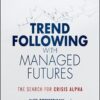 Trend following with managed futures the search for crisis alpha By Alex Greyserman, Kathryn Kaminski