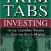 TrimTabs Investing Using Liquidity Theory to Beat the Stock Market By Charles Biderman, David Santschi