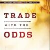 Trade with the Odds: How to Construct Market-Beating Trading Systems