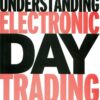 Understanding Electronic Day Trading Every Investors Guide to Wall Streets Hottest Phenomenon By Carol A. Troy