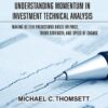 Understanding Momentum in Investment Technical Analysis By Michael C. Thomsett