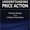 Understanding Price Action Practical Analysis of the 5-Minute Time Frame By Bob Volman