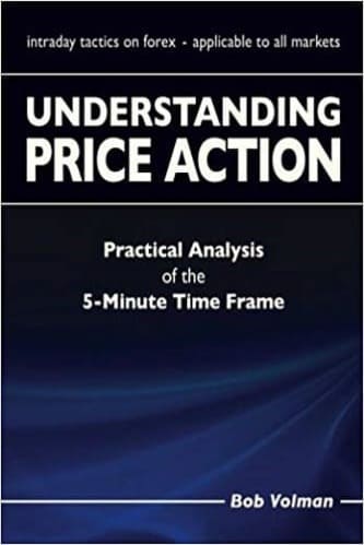 Understanding Price Action Practical Analysis of the 5-Minute Time Frame By Bob Volman