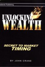 Unlocking Wealth Secret to Market Timing By John Crane