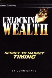 Unlocking Wealth Secret to Market Timing By John Crane
