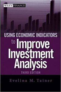 Using Economic Indicators to Improve Investment Analysis by Evelina M. Tainer