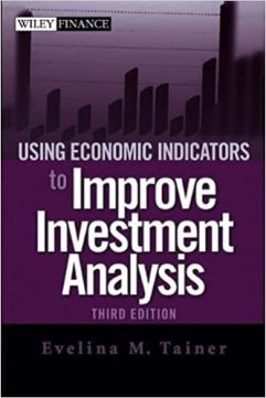 Using Economic Indicators to Improve Investment Analysis by Evelina M. Tainer