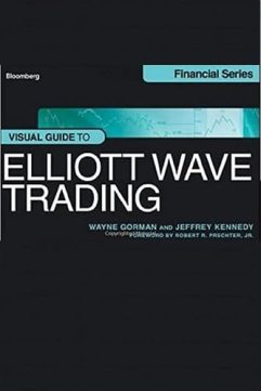 Visual Guide to Elliott Wave Trading by Wayne Gorman, Jeffrey Kennedy