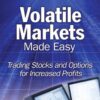 Volatile Markets Made Easy Trading Stocks and Options for Increased Profits By Guy Cohen