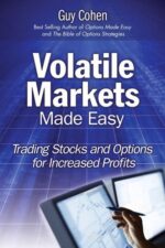 Volatile Markets Made Easy Trading Stocks and Options for Increased Profits By Guy Cohen