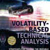 Volatility-Based Technical Analysis: Strategies for Trading the Invisible