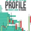 Volume Profile The Insider's Guide to Trading By Trader Dale