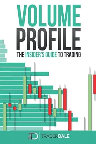 Volume Profile The Insider's Guide to Trading By Trader Dale