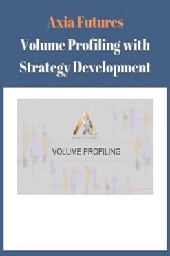 Volume-Profiling-with-Strategy-Development-By-Axia-Futures