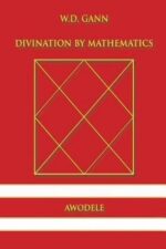 W.D. Gann Divination By Mathematics By Awodele