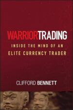 Warrior Trading - Inside the Mind of an Elite Currency Trader By Clifford Bennett