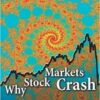Why Stock Markets Crash Critical Events in Complex Financial Systems By Didier Sornette