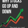 Why Stocks Go Up and Down by William H. Pike , Patrick C. Gregory