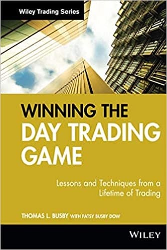 Winning the Day Trading Game Lessons and Techniques from a Lifetime of Trading By Thomas L. Busby
