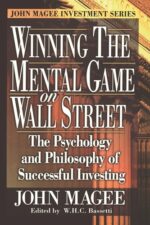 Winning the Mental Game on Wall Street The Psychology and Philosophy of Successful Investing By John Magee