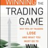 Winning the Trading Game - Why 95% of Traders Lose and What You Must Do To Win By Noble DraKoln