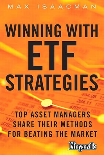 Winning with ETF Strategies Top Asset Managers Share Their Methods for Beating the Market By Max Isaacman